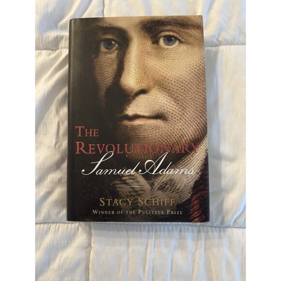 The Revolutionary Samuel Adams - Hardcover By Schiff, Stacy - VERY GOOD - Picture 1 of 3